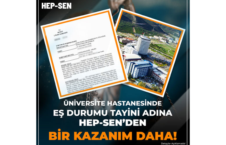 ÜNİVERSİTE HASTANESİNDE EŞ DURUMU TAYİNİ ADINA HEP-SEN'DEN BİR KAZANIM DAHA!