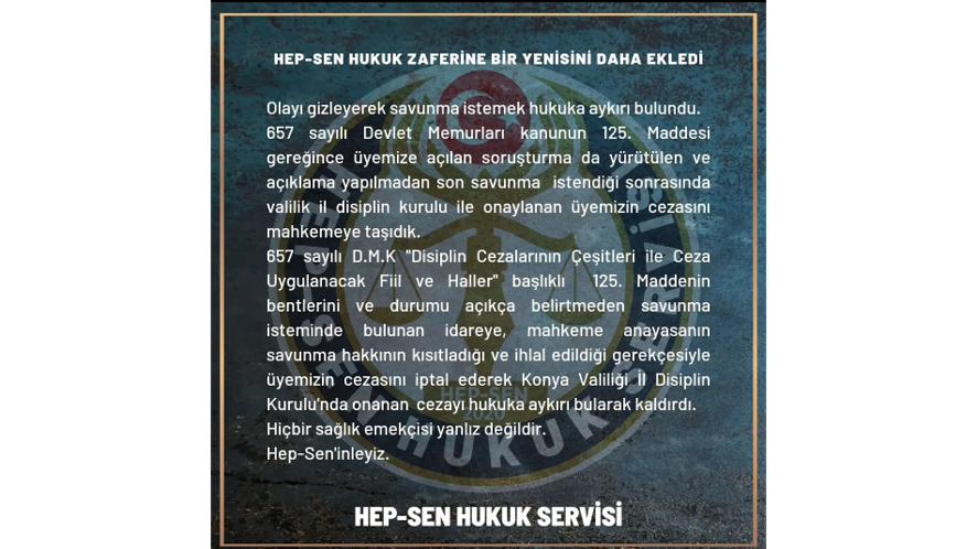 HEP-SEN'DEN BİR HUKUKİ KAZANIM DAHA: "OLAYI GİZLEYEREK SAVUNMA İSTEMEK HUKUKA AYKIRI BULUNDU!"