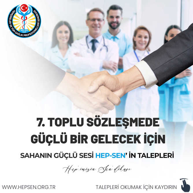 7. TOPLU SÖZLEŞMEDE GÜÇLÜ BİR GELECEK İÇİN SAHANIN GÜÇLÜ SESİ HEP-SEN'İN TALEPLERİ